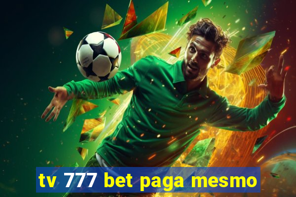 tv 777 bet paga mesmo